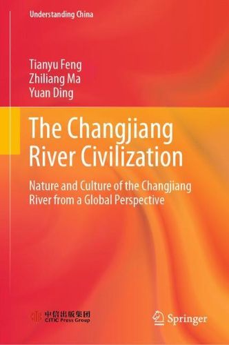 Cover image for The Changjiang River Civilization: Nature and Culture of the Changjiang River from a Global Perspective