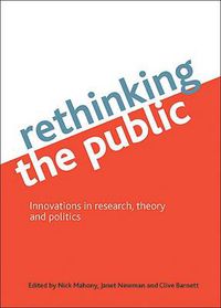 Cover image for Rethinking the public: Innovations in research, theory and politics