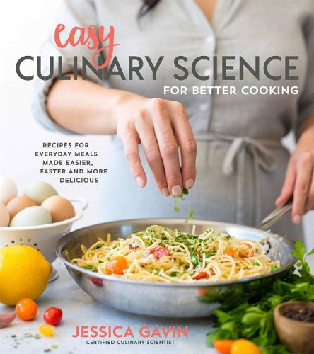 Cover image for Easy Culinary Science for Better Cooking: Recipes for Everyday Meals Made Easier, Faster and More Delicious