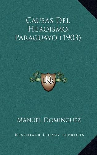 Cover image for Causas del Heroismo Paraguayo (1903)