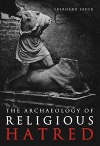 Cover image for The Archaeology of Religious Hatred