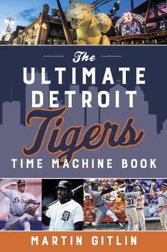 Cover image for The Ultimate Detroit Tigers Time Machine Book