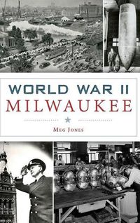 Cover image for World War II Milwaukee