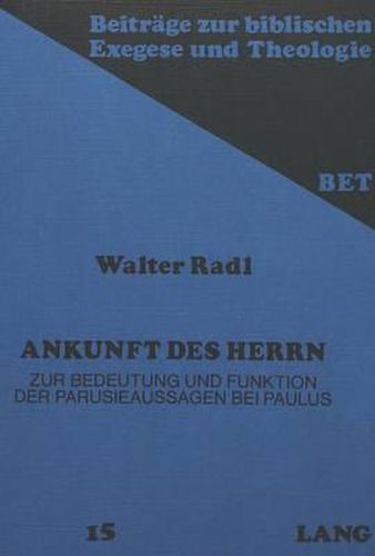 Cover image for Ankunft Des Herrn: Zur Bedeutung Und Funktion Der Parusieaussagen Bei Paulus