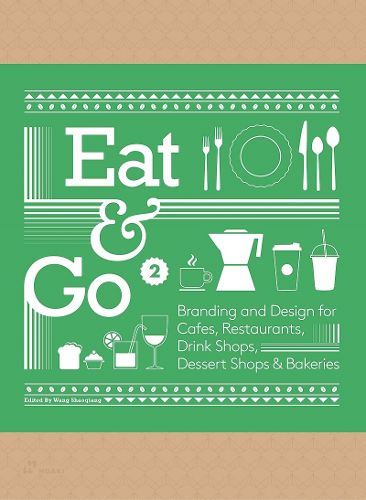 Cover image for Eat & Go 2: Branding and Design for Cafes, Restaurants, Drink Shops, Dessert Shops & Bakeries