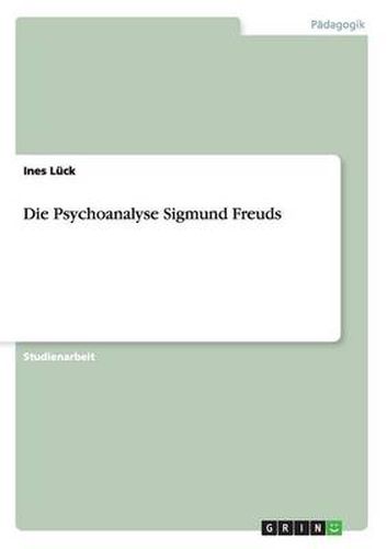 Cover image for Die Psychoanalyse Sigmund Freuds