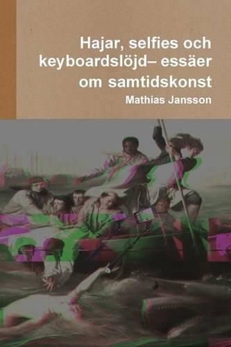 Cover image for Hajar, selfies och keyboardsloejd- essaer om samtidskonst