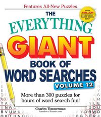 Cover image for The Everything Giant Book of Word Searches, Volume 12: More than 300 puzzles for hours of word search fun!