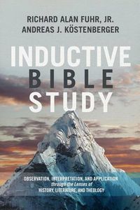 Cover image for Inductive Bible Study: Observation, Interpretation, and Application Through the Lenses of History, Literature, and Theology