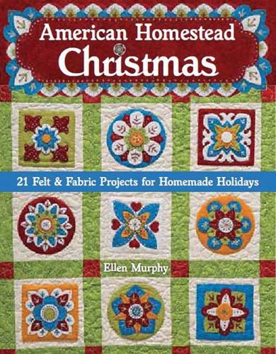 Cover image for American Homestead Christmas: 21 Felt & Fabric Projects for Homemade Holidays