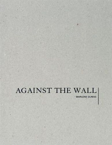 Cover image for Marlene Dumas: Against the Wall