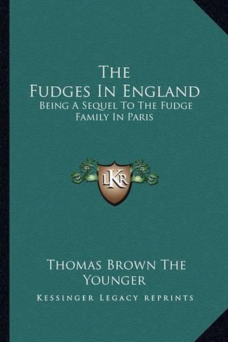 The Fudges in England: Being a Sequel to the Fudge Family in Paris