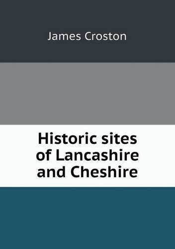 Cover image for Historic sites of Lancashire and Cheshire