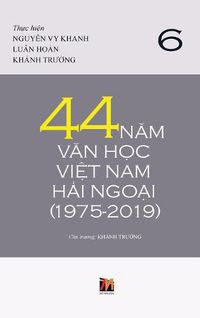 Cover image for 44 Nam Van Hoc Viet Nam Hai Ngoai (1975-2019) - Tap 6