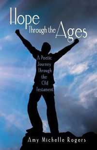 Cover image for Hope Through the Ages: A Poetic Journey Through the Old Testament