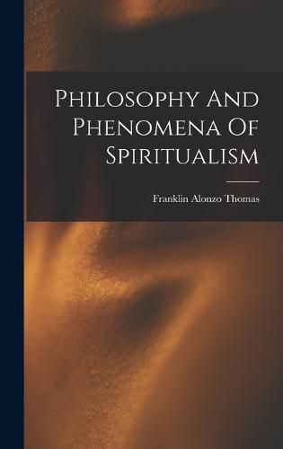 Cover image for Philosophy And Phenomena Of Spiritualism