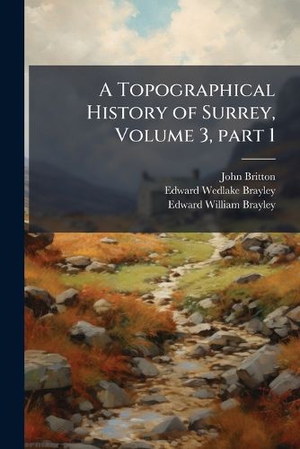 Cover image for A Topographical History of Surrey, Volume 3, Part 1