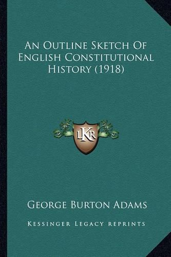 An Outline Sketch of English Constitutional History (1918)