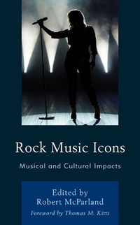 Cover image for Rock Music Icons: Musical and Cultural Impacts