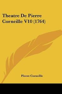 Cover image for Theatre De Pierre Corneille V10 (1764)