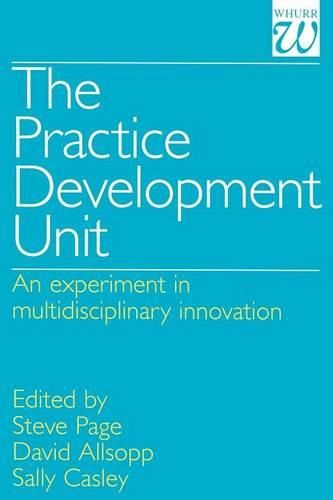 Cover image for The Practice Development Unit: An Experiment in Multidisciplinary Innovation