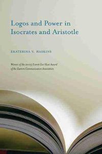 Cover image for Logos and Power in Isocrates and Aristotle