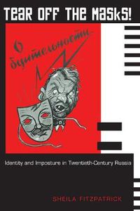 Cover image for Tear Off the Masks!: Identity and Imposture in Twentieth-Century Russia
