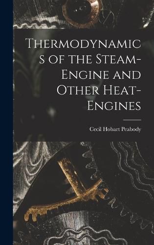 Cover image for Thermodynamics of the Steam-engine and Other Heat-engines