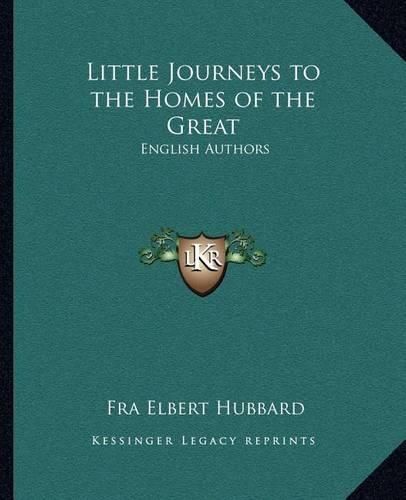 Little Journeys to the Homes of the Great: English Authors