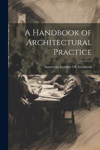 Cover image for A Handbook of Architectural Practice