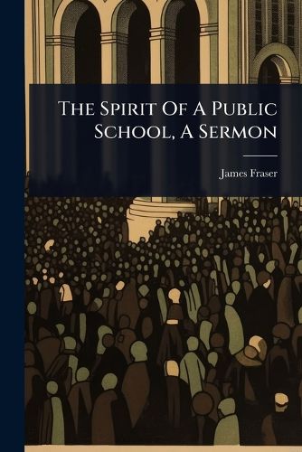 Cover image for The Spirit Of A Public School, A Sermon