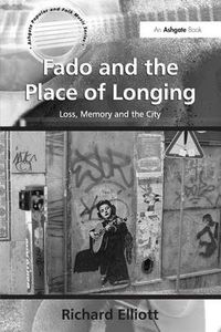 Cover image for Fado and the Place of Longing: Loss, Memory and the City