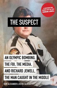 Cover image for The Suspect: An Olympic Bombing, the FBI, the Media, and Richard Jewell, the Man Caught in the Middle