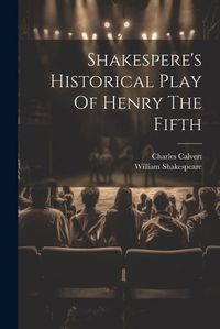 Cover image for Shakespere's Historical Play Of Henry The Fifth