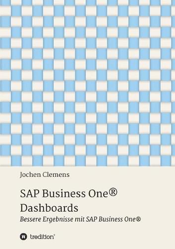 Cover image for SAP Business One(R) Dashboards: Bessere Ergebnisse mit SAP Business One(R)