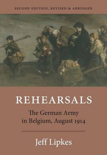 Cover image for Rehearsals: The German Army in Belgium, August 1914