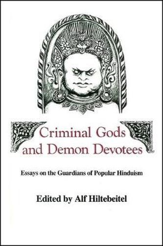 Cover image for Criminal Gods and Demon Devotees: Essays on the Guardians of Popular Hinduism