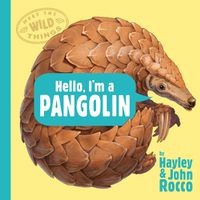 Cover image for Hello, I'm a Pangolin (Meet the Wild Things, Book 2)