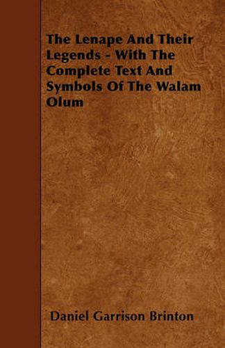 The Lenape And Their Legends - With The Complete Text And Symbols Of The Walam Olum