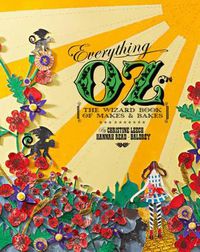 Cover image for Everything OZ: The Wizard Book of Makes & Bakes