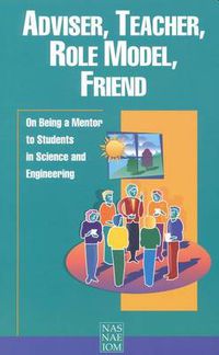 Cover image for Adviser, Teacher, Role Model, Friend: On Being a Mentor to Students in Science and Engineering