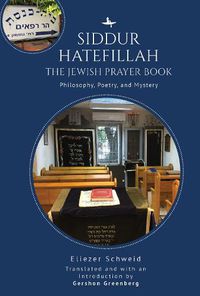 Cover image for Siddur Hatefillah: The Jewish Prayer Book. Philosophy, Poetry, and Mystery