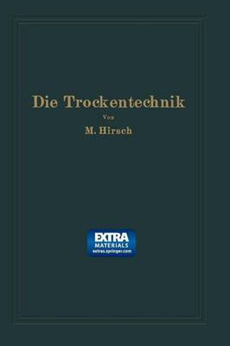 Cover image for Die Trockentechnik: Grundlagen, Berechnung, Ausfuhrung Und Betrieb Der Trockeneinrichtungen