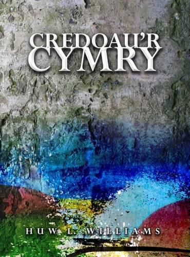 Cover image for Credoau'r Cymry: Ymddiddanion Dychmygol ac Adlewyrchiadau Athronyddol