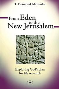 Cover image for From Eden to the New Jerusalem: Exploring God's Plan For Life On Earth