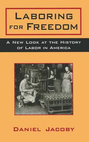 Cover image for Laboring for Freedom: A New Look at the History of Labor in America
