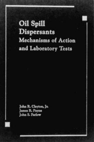 Cover image for Oil Spill Dispersants: Mechanisms of Action and Laboratory Tests