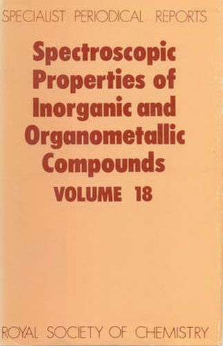 Cover image for Spectroscopic Properties of Inorganic and Organometallic Compounds: Volume 18