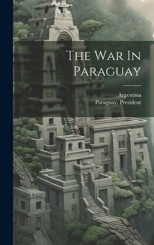 Cover image for The War In Paraguay