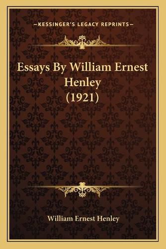 Cover image for Essays by William Ernest Henley (1921)